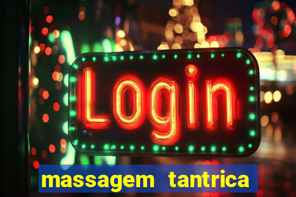 massagem tantrica zona leste